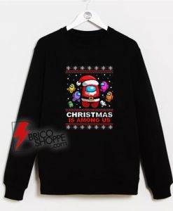 Christmas-is-among-us-Sweatshirt