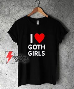 I-Love-Goth-Girls-T-Shirt