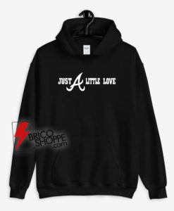 Just-A-Little-Love-Atlanta-Braves-Hoodie