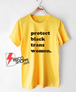 Protect-Black-Trans-Women-T-Shirt