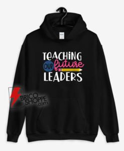 Teaching-Our-Future-Leaders-Hoodie