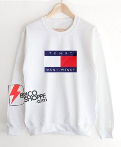 Tommy Want Wingy Parody Sweatshirt