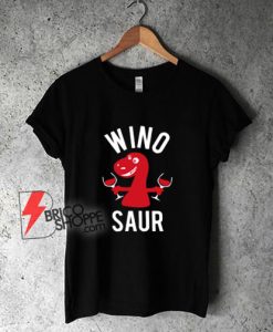WINO SAUR T-Shirt- Parody Wine Shirt
