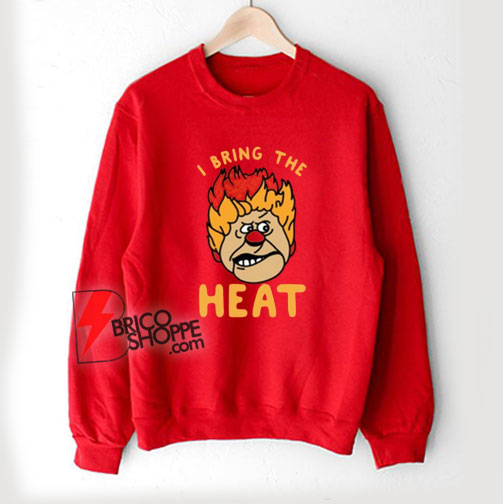 Bring-the-Heat-Heat-Miser-Sweatshirt