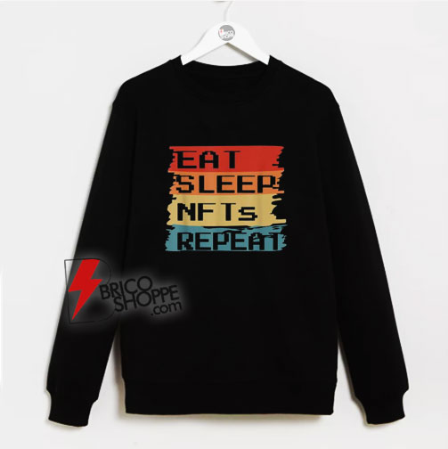 Eat-Sleep-NFTs-Repeat-Meme-Sweatshirt
