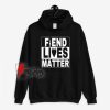 Fiend-Lives-Matter-Hoodie