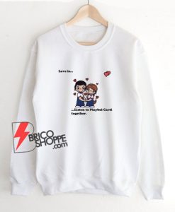Love-Is-Listen-To-Playboi-Carti-Together-Sweatshirt