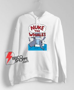 Nuke-The-Whales-Hoodie