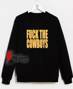 Fuck-The-Cowboys-Sweatshirt---Funny-Sweatshirt