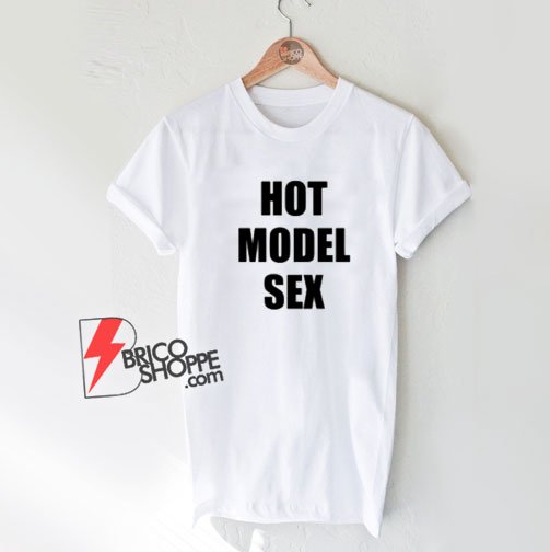 HOT-MODEL-SEX-T-Shirt