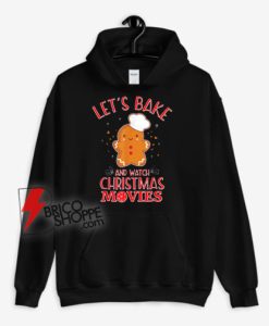 Let’s Bake And Watch Christmas Movies Cookies Hoodie