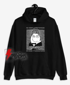 No-I-Don’t-Listen-To-Music-Hoodie-On-Sale