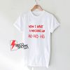 Santa Now I Have a Machine Gun Ho-Ho-Ho T-Shirt