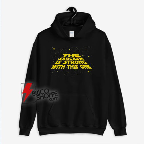 The Sarcasm Is Strong With This One Hoodie