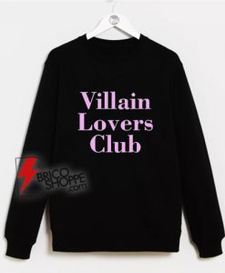 Villain Lovers Club Sweatshirt - Funny Sweatshirt