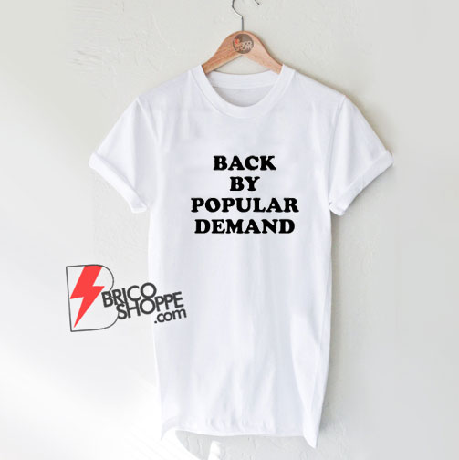 Back-By-Popular-Demand-T-Shirt