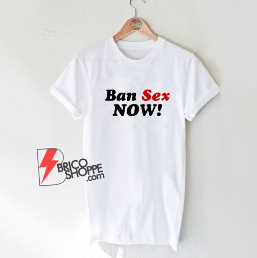 Ban-Sex-Now-Black-T-Shirt