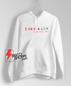 I-Cry-A-Lot-And-That’s-Ok-Hoodie