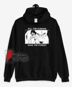 Kill-The-Humans-Save-The-Forest-Hoodie