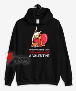 When-you-have-Cats-you-always-have-a-Valentine-couple-Valentine’s-Day-Hoodie