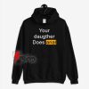Your Daughter Does Anal Pornhub Hoodie