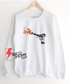 Shoot Bazooka Flower - Make Flower Not War Sweatshirt