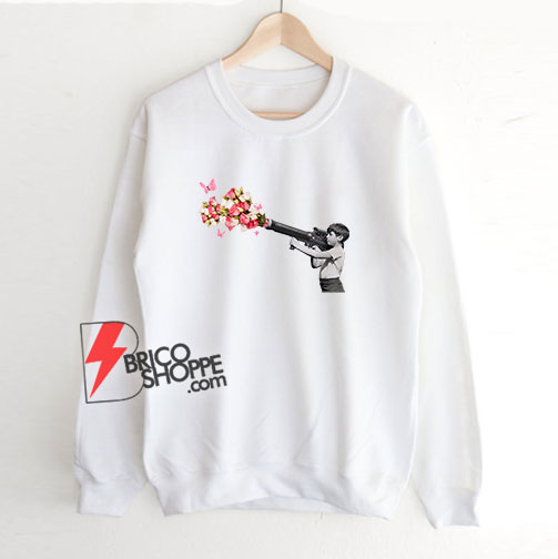 Shoot Bazooka Flower - Make Flower Not War Sweatshirt
