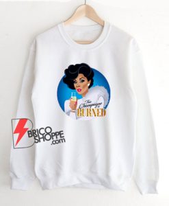 Dominique-Deveraux-This-Champagne-Is-Burned-Sweatshirt