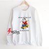 Stuart Little 2 And You Could Have It All My Empire of Dirt Sweatshirt