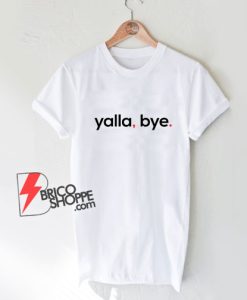 Yalla,-Bye.-T-Shirt
