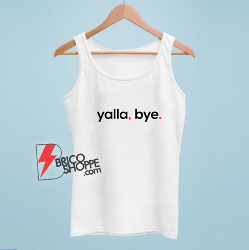 Yalla,-Bye.-Tank-Top