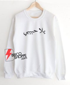 Yalla Habibi Sweatshirt - Funny Sweatshirt