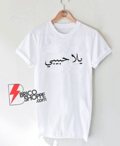 Yalla Habibi T-Shirt - Funny T-Shirt