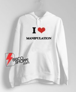 I-Love-Manipulation-Hopodie