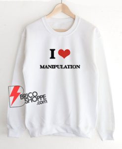 I-Love-Manipulation-Sweatshirt
