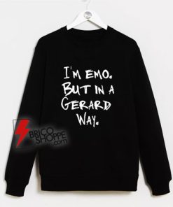 I’m Emo But In A Gerard Way Sweatshirt