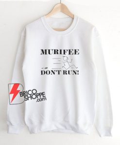 Murifee-Don’t-Run-Sweatshirt