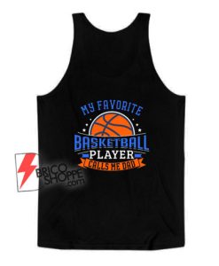 My-Favorite-Basketball-Player-Calls-Me-Dad-Tank-Top
