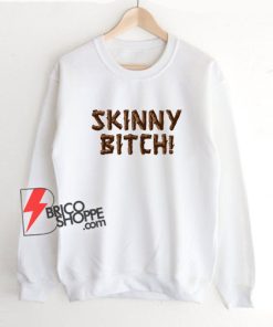 SKINNY-BITCH-Sweatshirt