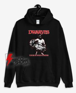 Dwarves – Are Young And Good Looking Hoodie