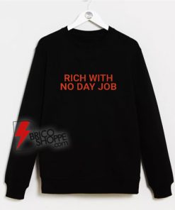 Rich-With-No-Day-Job-Sweatshirt