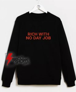 Rich-With-No-Day-Job-Sweatshirt