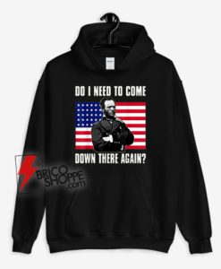 Sherman-Do-I-Need-To-Come-Down-There-Again-Hoodie